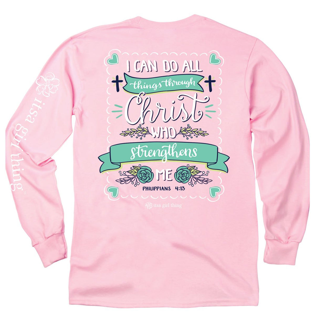 ITS A GIRL THING CHRIST WHO STRENGTHENS LONG SLEEVE T-SHIRT
