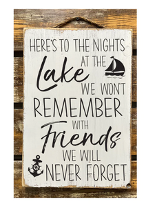 JARMZ DESIGNS "HERE'S TO NIGHT AT THE LAKE WE WON'T REMEMBER WITH FRIENDS..." WOODEN SIGN -WHITE