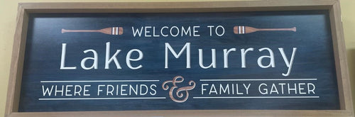 P. GRAHAM DUNN WELCOME TO LAKE MURRAY WHERE FRIENDS & FAMILY GATHER WOODEN WALL SIGN
